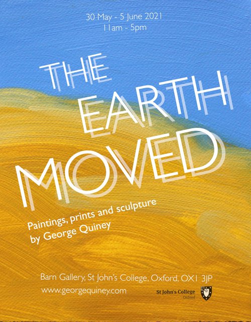 A blue and yellow poster advertising a new exhibition, "The Earth Moved: Paintings, print and sculpture by George Quiney"
